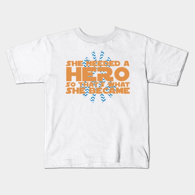 She Needed a Hero (Galactic Warrior Version 2) Kids T-Shirt by fashionsforfans